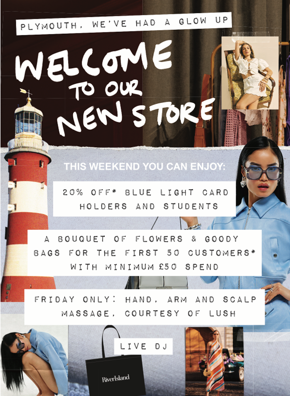  Gemini said This is a promotional flyer for the opening of a new River Island store in Plymouth. The advertisement features a "glow up" theme and lists several special offers and events for the opening weekend.