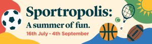 Ealing Broadway Sportropolis: A Summer Of Fun.