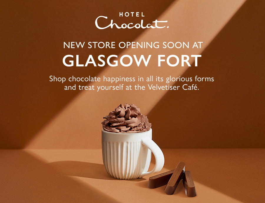 Hotel Chocolat Coming Soon to Glasgow Fort Glasgow Fort
